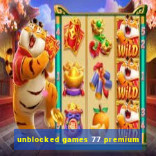 unblocked games 77 premium